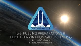 L-3: Fueling preparations & Flight Termination Safety Testing - DARPA Launch Challenge