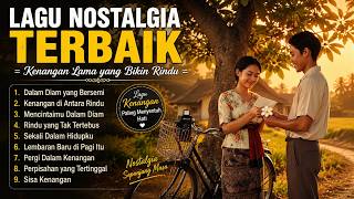 LAGU NOSTALGIA PALING MENYENTUH HATI  10 Lagu Kenangan Lama yang Bikin Rindu