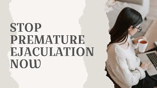 How To Stop Premature Ejaculation