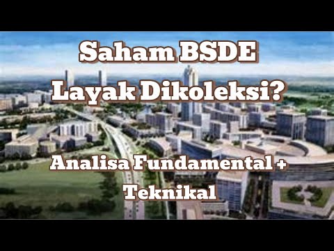 Saham BSDE Layak Dikoleksi? Analisa Fundamental + Teknikal