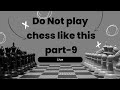 Do not play chess like this part9  king kalim