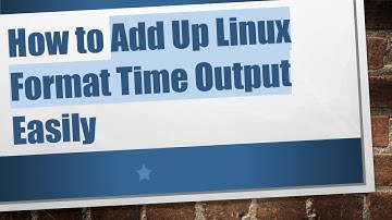 How to Add Up Linux Format Time Output Easily