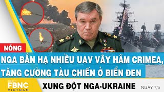 Nga Ukraine mới nhất 7\/5 | Nga bắn hạ nhiều UAV vây hãm Crimea, tăng cường tàu chiến ở Biển Đen,FBNC