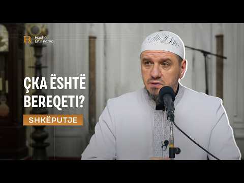 SHKËPUTJE | Çka është bereqeti? - Enis Rama