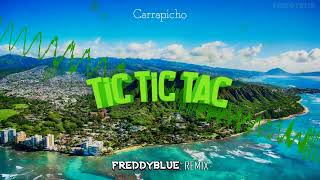 Carrapicho - Tic Tic Tac (Chiki Chiki Ta) (FreddyBlue Remix) [2022]