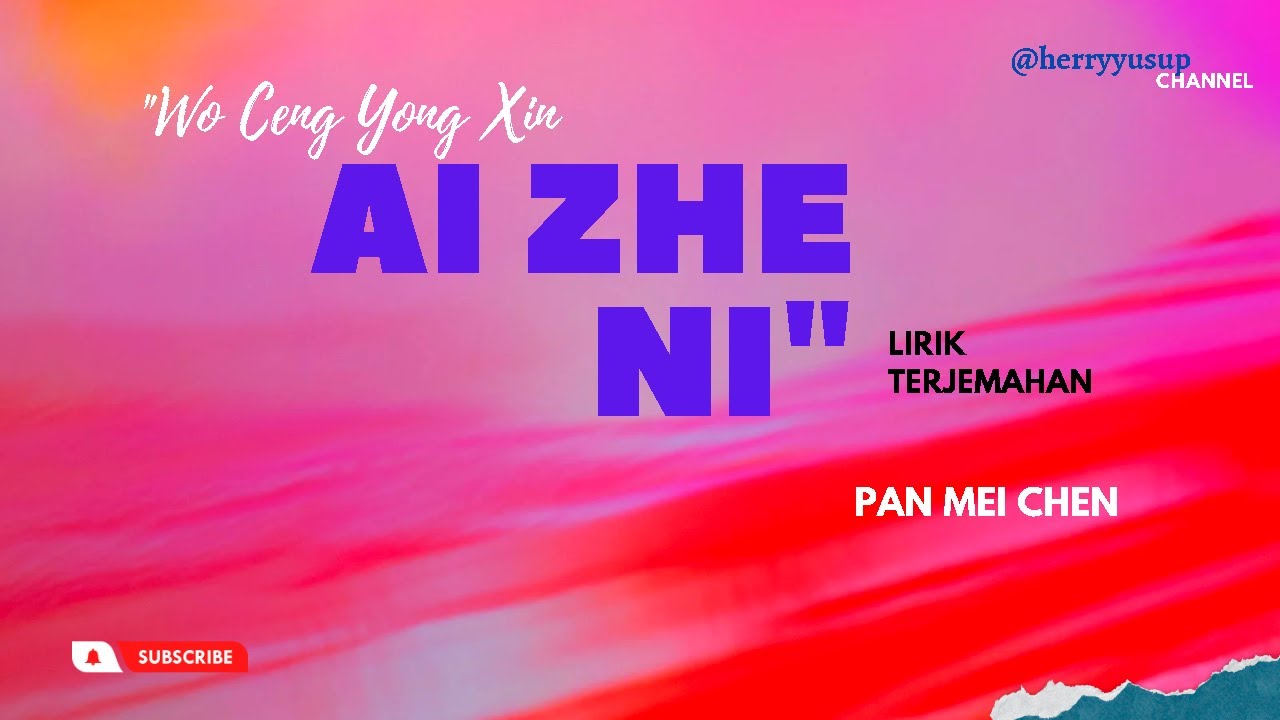 Wo Ceng Yong Xin Ai Zhe Ni lirik terjemahan Pan mei chen - YouTube