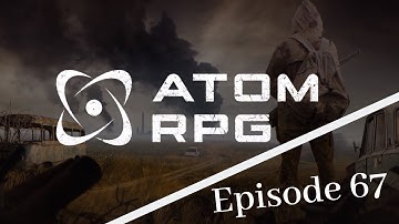 Atom RPG: Episode 67 - Igor Death | FGsquared Let