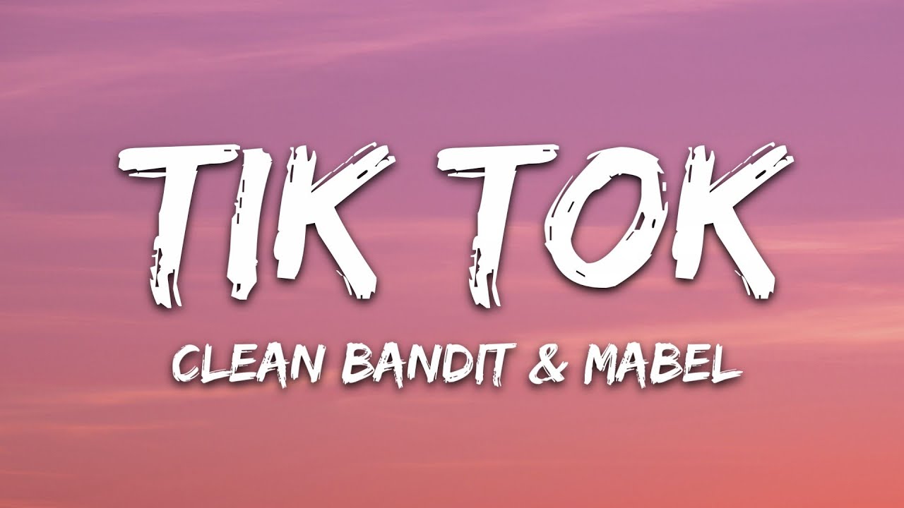 Clean Bandit  Mabel   Tick Tock Lyrics feat 24kGoldn