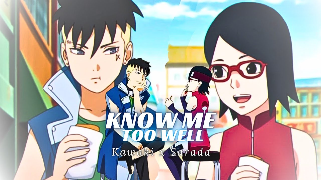kawaki and sarada - Know Me Too Well | KawaSara AMV