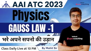 AAI ATC Physics Classes 2023 | Gauss Law -1 | Physics for AAI ATC 2023 | By Mohit Sir