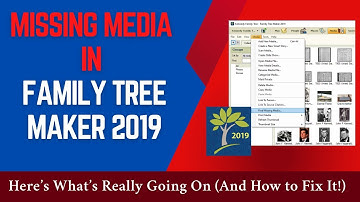 Missing Media in Family Tree Maker 2019? Here’s What’s Really Going On