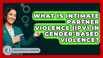 What Is Intimate Partner Violence (IPV) In Gender-based Violence? - Gender Equality Network
