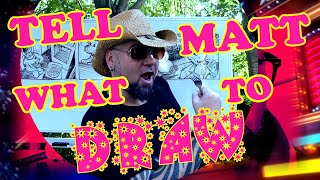 TELL MATT WHAT TO DRAW!