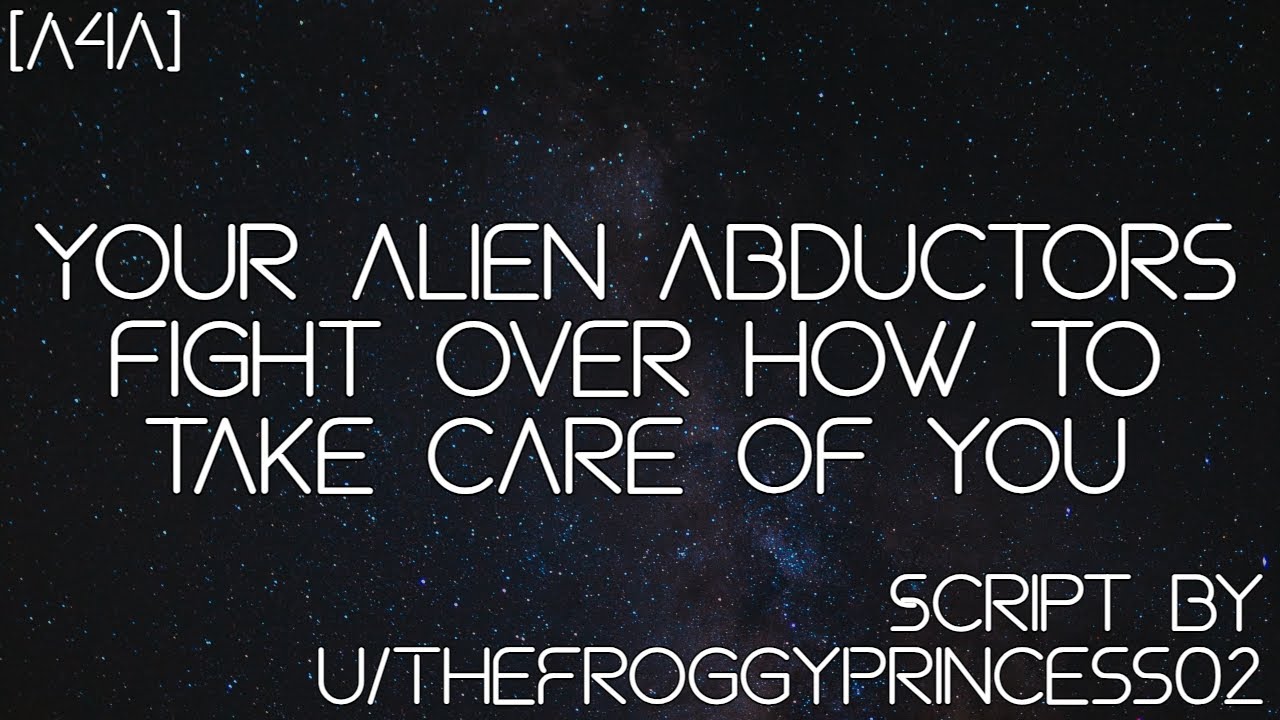 [AA4A] Your alien abductors fight over how to take care of you [Alien speakers] [Humans as pets??]