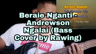 Andrewson Ngalai - Beraie Nganti (Bass Cover by Rawing)