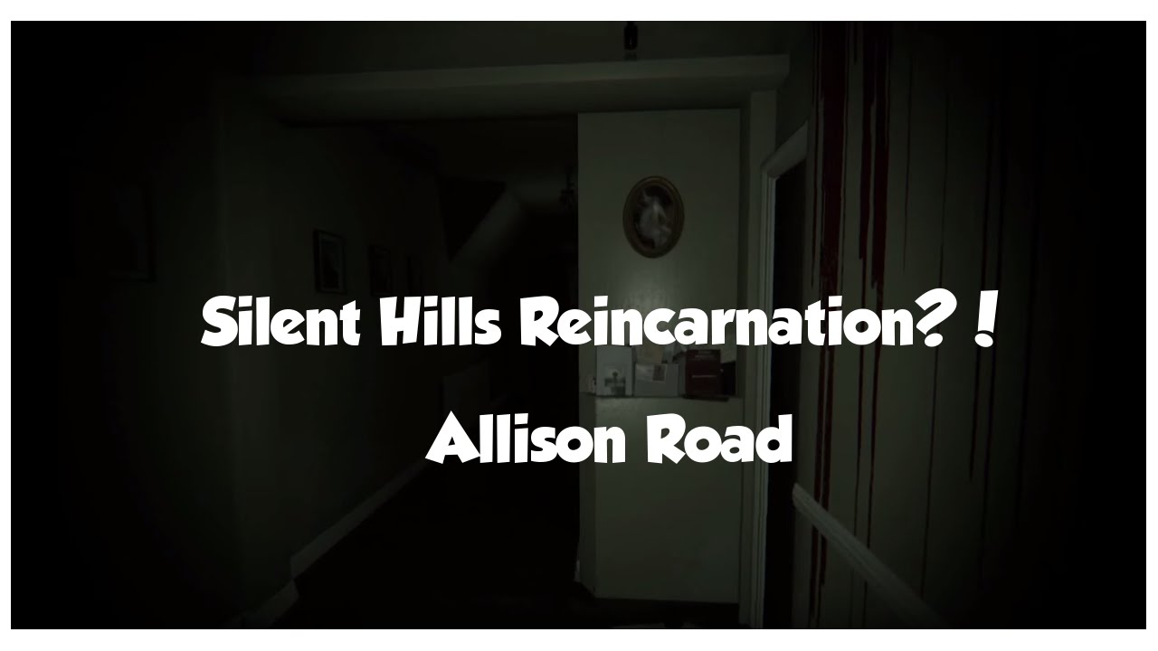 P.T/Silent Hills Reincarnated = Allison Road (Reaction) @AllisonRoad_HQ