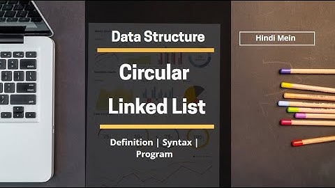 Circular Linked List in Hindi in 2020 |  Explain Circular linked list Data Structure from YouTube