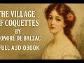 The Village of Coquettes by Honoré de Balzac | Full Audiobook | Satirical Romance Classic