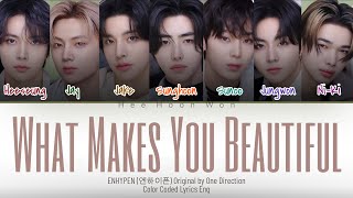 ENHYPEN (엔하이픈) - 'What Makes You Beautiful' (Original by One Direction) [Eng] Color Coded Lyrics