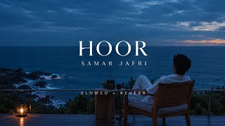 Hoor (Slowed   Reverb) | Samar Jafri | Rihan 