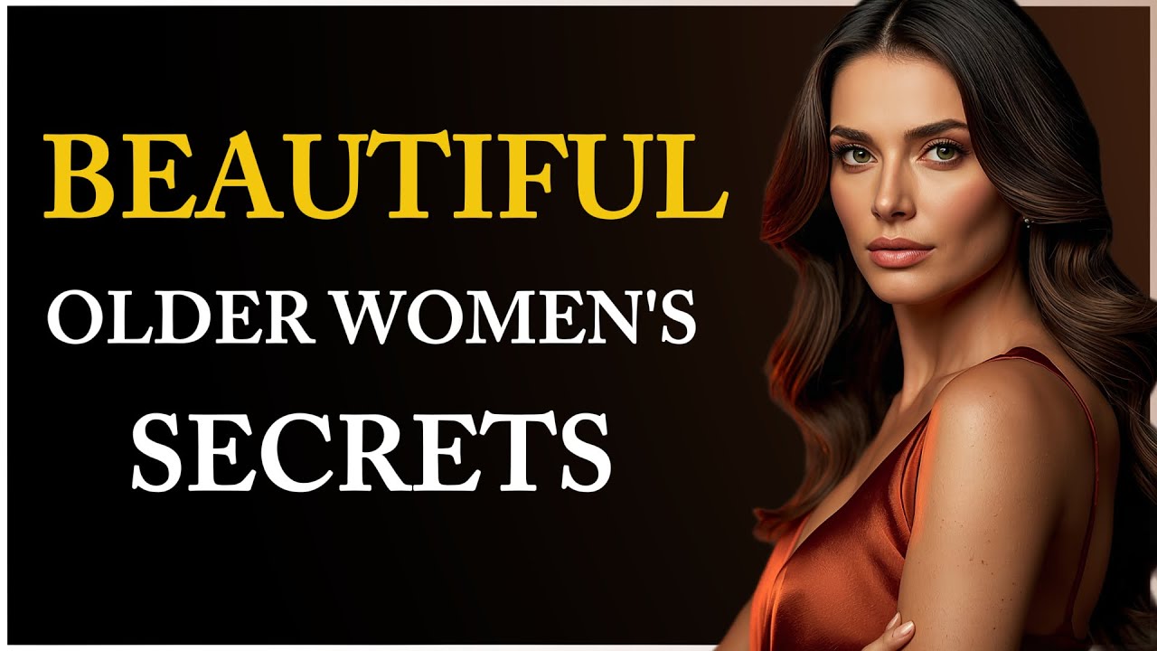 10 SECRETS That Make Older Women MORE BEAUTIFUL and YOUNGER