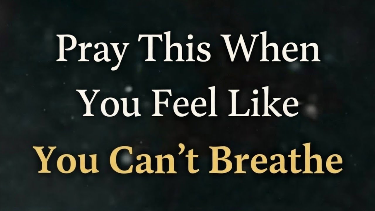 Pray This When You Feel Like You Can't Breathe | The Way With Jesus 