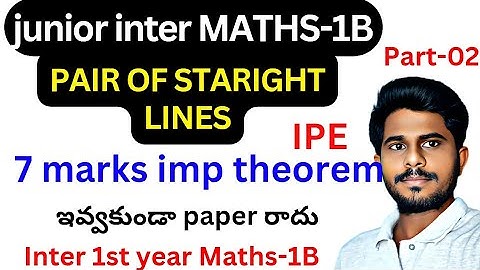 PAIR OF STRAIGHT LINES//Part02//junior inter maths-1B//TG&AP/imp problems//gunshot/7marks/ipe exams
