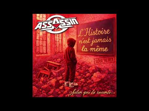 ASSASSIN "L'Histoire n'est jamais la même" (Soul Remix)