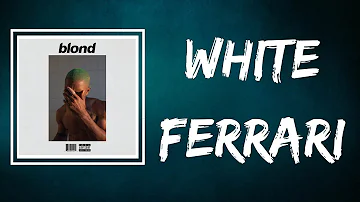 Frank Ocean - White Ferrari (Lyrics)