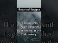 Roman Ninth Legion #enigma #mysteriouslegends #facts #legends #paranormal #scary