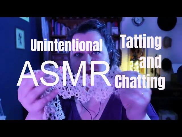 ASMR Introducing Tatting and Chatting