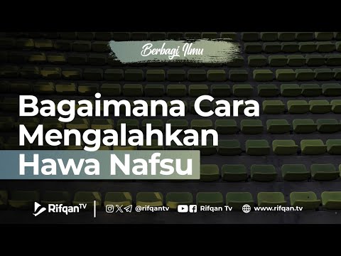 Bagaimana Cara Mengalahkan Hawa Nafsu - Ustaz Dr. Firanda Andirja Abidin, M.A.