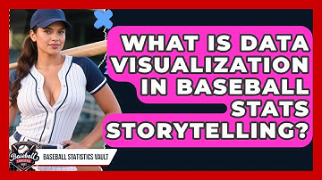 What Is Data Visualization In Baseball Stats Storytelling? - Baseball Statistics Vault