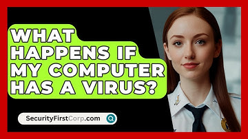 What Happens If My Computer Has a Virus? - SecurityFirstCorp.com
