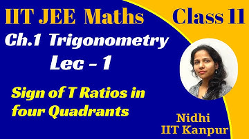 Ch.1 Trigonometry Lec1 Sign of T Ratios in four Quadrant | Class 11 Maths for IIT JEE | Nidhi IITian