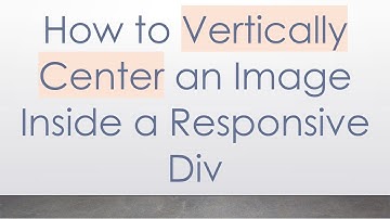 How to Vertically Center an Image Inside a Responsive Div