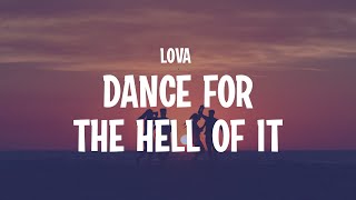 Video thumbnail of "LOVA - Dance For The Hell Of It (Lyrics)"