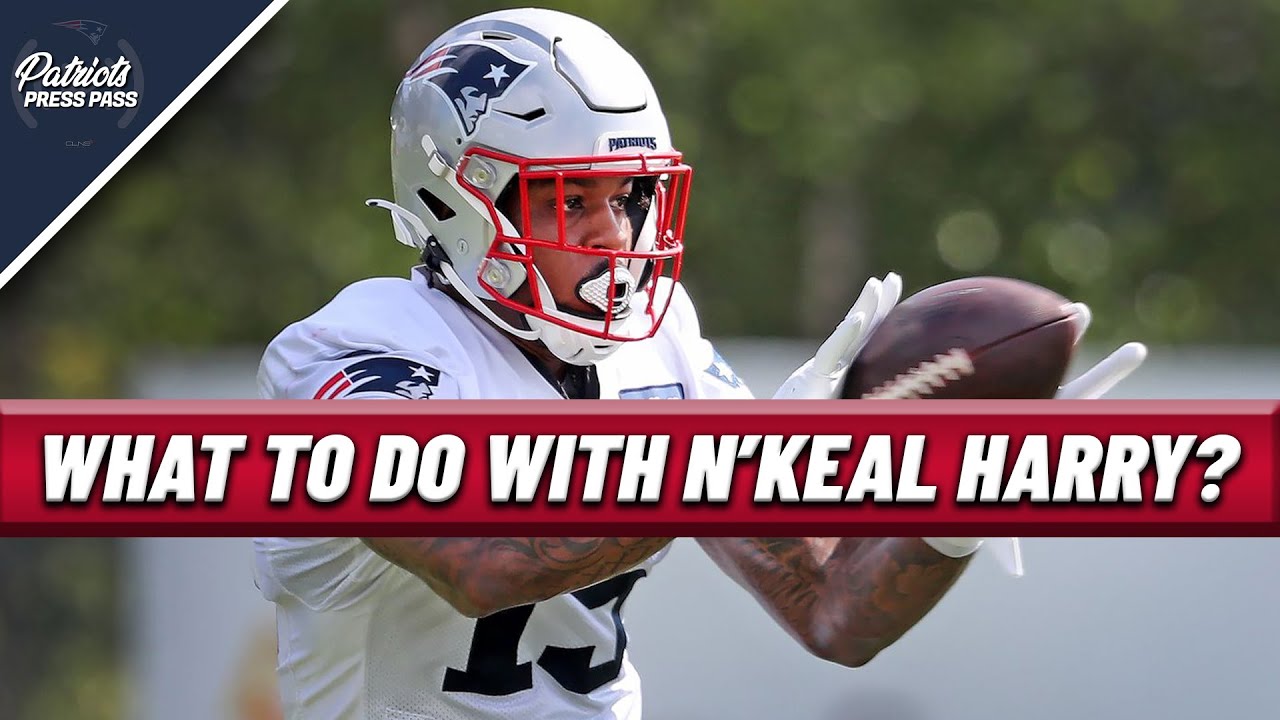 N'Keal Harry Looks BETTER Than Ever, What Do The Patriots Do With Him?