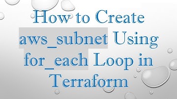 How to Create aws_subnet Using for_each Loop in Terraform