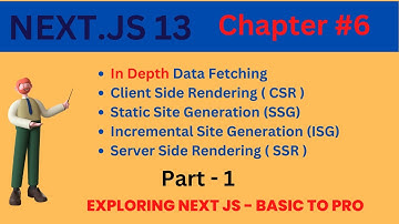 Chapter #6 : Next 13 Data Fetching in Depth CSR ,SSG, ISG. #nextjs13  #nextjs  #reactjs  #html