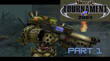 Unreal Tournament 2004: Part 1