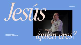 Jesus, who are you? — Pastor Enrique Bremer