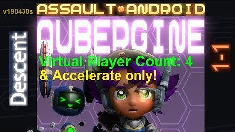 Assault Android Cactus: (Accelerate-only) Aubergine vs. (VPC4) Descent S+