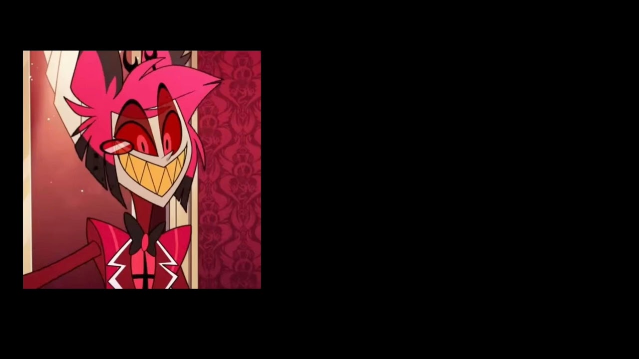 //problemas arreglados.....Alastor y tu //parte 6