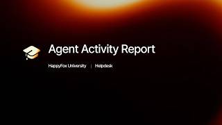Agent Activity Report | HappyFox University