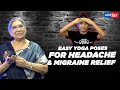 Easy Yoga poses for headache and migraine relief | Dr. Hansaji Yogendra