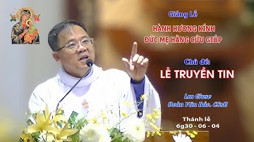 Giảng lễ KÍNH ĐỨC MẸ HẰNG CỨU GIÚP - 6g30 - 06/04/2024 - Lm Giuse ĐOÀN VĂN BẢO. CSsR