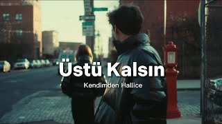 Kendimden Hallice - Üstü Kalsın (Sözleri & lyrics ) Resimi