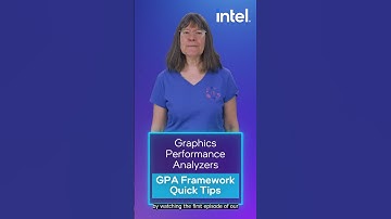 Introducing the Intel® Graphics Performance Analyzers Framework Quick Tips Series!
