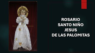 SANTO NIÑO JESUS DE LAS PALOMOTAS ** ROSARIO ** HOY   VIERNES 17 MAYO  2024 DESDE  4 34 AM